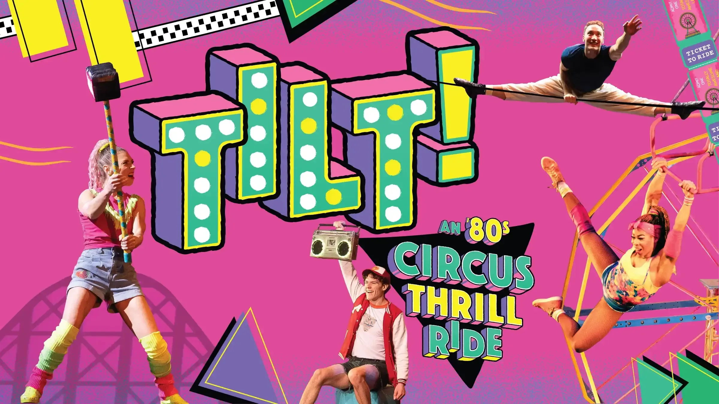 Tilt! An '80s Circus Thrill Ride. Surrounding the colorful text are four photos of performers posing in colorful outfits against a hot pink background.