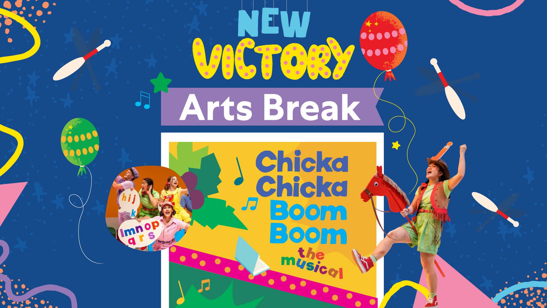 New Victory Arts Break: CHICKA CHICKA BOOM BOOM: THE MUSICAL, surrounded by illustrated balloons and juggling pins and two photos of performers puppeteering and wearing different letters.