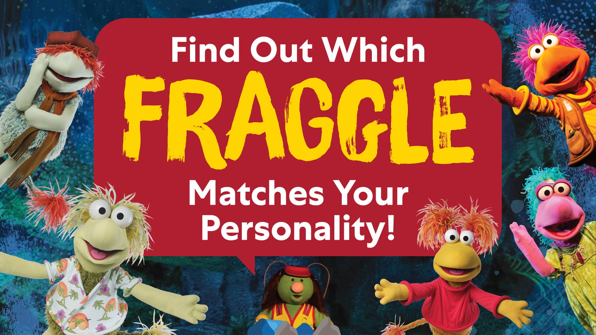 Images of the five Fraggles surround a big red speech bubble coming out of the mouth of a Doozer puppet, which says "Find Out Which Fraggle Matches Your Personality!"