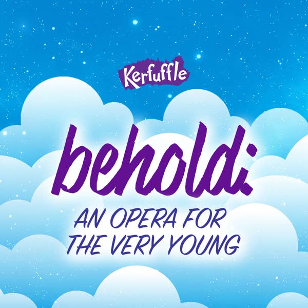 Behold: An Opera for the Very Young